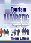 Tourism in the Antarctic: Opportunities, Constraints, and Future Prospects