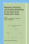 Bayesian Statistics and Quality Modelling in the Agro-Food Production Chain