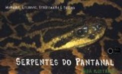 Serpentes do Pantanal: Guia Ilustrado [Snakes of the Pantanal: Illustrated Guide]