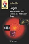 Origins: How the Planets, Stars, Galaxies, and the Universe Began