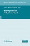 Tetrapyrroles: Birth, Life and Death