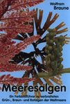 Meeresalgen: Ein Farbbildführer zu den Verbreiteten Benthischen Grün-, Braun- und Rotalgen der Weltmeere [Seaweeds: A Colour Guide to the Widespread Benthic Green, Brown and Red Algae of the World's Oceans]