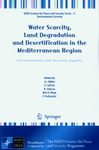 Water Scarcity, Land Degradation and Desertification in the Mediterranean Region