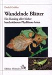 Wandelnde Blätter (Insekta: Phasmidae - Phylliidae): Ein Katalog aller Bisher Beschriebenen Phylliinae-Arten und deren Eier Neubeschreibungen
