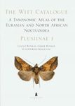 The Witt Catalogue, Volume 1: A Taxonomic Atlas of the Eurasian and North African Noctuoidea