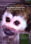 Neuweltaffen: Die Familien der Nicht-Callitrichidae: Nachtaffen, Kapuzinerartige, Springaffen und Sakis, Greifschwanzaffen [New World Monkeys: The Families of the Non-Callitrichidae: Night Monkeys, Capuchins, Titis and Sakis, and New World Monkeys]