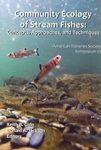 Community Ecology of Stream Fishes