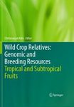 Wild Crop Relatives: Genomic and Breeding Resources: Tropical and Subtropical Fruits