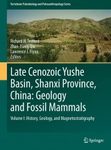 Late Cenozoic Yushe Basin, Shanxi Province, China: Geology and Fossil Mammals, Volume 1