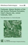 Bibliotheca Diatomologica, Volume 58: Freshwater Diatom Floristics of the Late Eocene Florissant Formation, Clare's Quarry Site, Central Colorado, USA