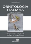 Ornitologia Italiana Atlante Fotografico: Una Panoramica delle Più Belle Immagini dei Fotografi Italiani [Italian Ornithology Photos Atlas: An Overview of The Most Beautiful Images of Italian Photographers]