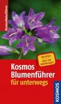 Kosmos-Blumenführer für Unterwegs [The Kosmos Flower Guide for on the Road]