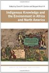 Indigenous Knowledge and the Environment in Africa and North America