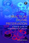 Practical Digital Preservation