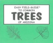 Easy Field Guide to Common Trees of Arizona