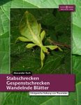 Stabschrecken, Gespenstschrecken, Wandelnde Blätter: Erfolgreiche Haltung von Phasmiden [Stick Insects, Leaf Insects, Walking Leaves: Successfully Keeping Phasmids]