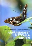 Päiväperhoset Matkalla Pohjoiseen: Ilmasto Lämpenee – Lajisto Muuttuu [Butterflies Travelling North: Global Warming – Species Changes]