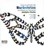 Guia Ilustrado de Borboletas da Reserva Florestal Adolpho Ducke [Illustrated Guide to the Butterflies of Adolfo Ducke Forest Reserve]