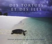 Des Tortues et des Îles: Voyage au Cœur de l'Océan Indien [Of Turtles and Islands: Journey to the Heart of the Indian Ocean]