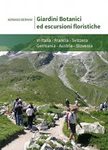 Giardini Botanici ed Escursioni Floristiche: In Italia, Francia, Svizzera, Germania, Austria, Slovenia [Botanical Gardens and Floristic Excursions in Italy, France, Switzerland, Germany, Austria, Slovenia]