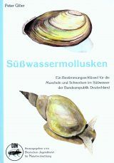 Süsswassermollusken: Ein Bestimmungsschlüssel für die Muscheln und Schnecken im Süßwasser der Bundesrepublik Deutschland [Freshwater Molluscs: An Identification Key for the Freshwater Mussels and Snails of Germany]
