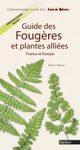 Guide des Fougères et Plantes Alliées: France et Europe [Guide to Ferns and Allied Plants: France and Europe]