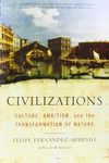Civilizations: Culture, Ambition and the Transformation of Nature