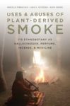 Uses & Abuses of Plant-Derived Smoke