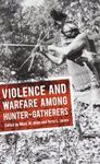 Violence and Warfare Among Hunter-Gatherers
