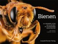 Bienen: 104 Besondere Arten aus Aller Welt in Faszinierenden Nahaufnahmen [Bees: An Up-Close Look at Pollinators Around the World]