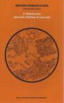 British Fungus Flora, Part 3: Bolbitiaceae: Agrocybe, Bolbitius & Conocybe
