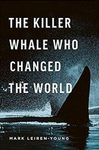 The Killer Whale Who Changed the World