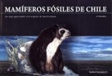 Mamíferos Fósiles de Chile [Fossil Mammals of Chile]