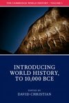 The Cambridge World History, Volume 1: Introducing World History (to 10,000 BCE)