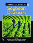 A Farmer's Guide to Soybean Diseases