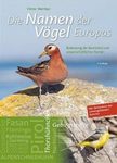 Die Namen der Vögel Europas: Bedeutung der Deutschen und Wissenschaftlichen Namen [The Names of European Birds: Meaning of German and Scientific Names]