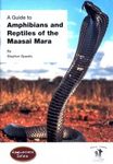A Guide to Amphibians and Reptiles of the Maasai Mara Ecosystem