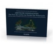 Arktische Weihnachten: Das Fest des Lichts im Dunkel der Polarnacht [Arctic Christmas: The Feast of Light in the Darkness of the Polar Night]