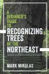 A Beginner's Guide to Recognizing Trees of the Northeast
