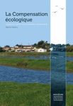La Compensation Écologique: Concepts et Limites pour Conserver la Biodiversité [Ecological Compensation: Concepts and Limits for Biodiversity]