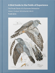 A Bird Guide to the Fields of Experience, Volume 1: Scotland 1985-86, Norfolk 1986-93