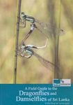 A Field Guide to the Dragonflies and Damselflies of Sri Lanka