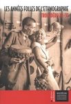 Les Années Folles de l'Ethnographie: Trocadéro 28-37 [The Roaring Twenties of Ethnography: Trocadero 28-37]