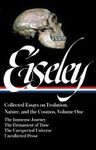 Loren Eiseley: Collected Essays on Evolution, Nature, and the Cosmos, Volume 1