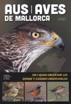 Aves De Mallorca: Dónde y Cuando Observar-Las / Aus De Mallorca: On i Quan Observar-Les [Birds of Majorca: When and Where to See Them]