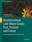 Mediterranean Cold-Water Corals – Past, Present and Future