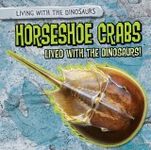 Horseshoe Crabs Lived with the Dinosaurs!