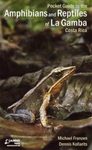Pocket Guide to the Amphibians and Reptiles of La Gamba Costa Rica
