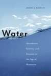 Water: Abundance, Scarcity, and Security in the Age of Humanity