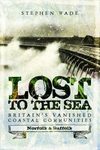 Lost to the Sea: Norfolk & Suffolk